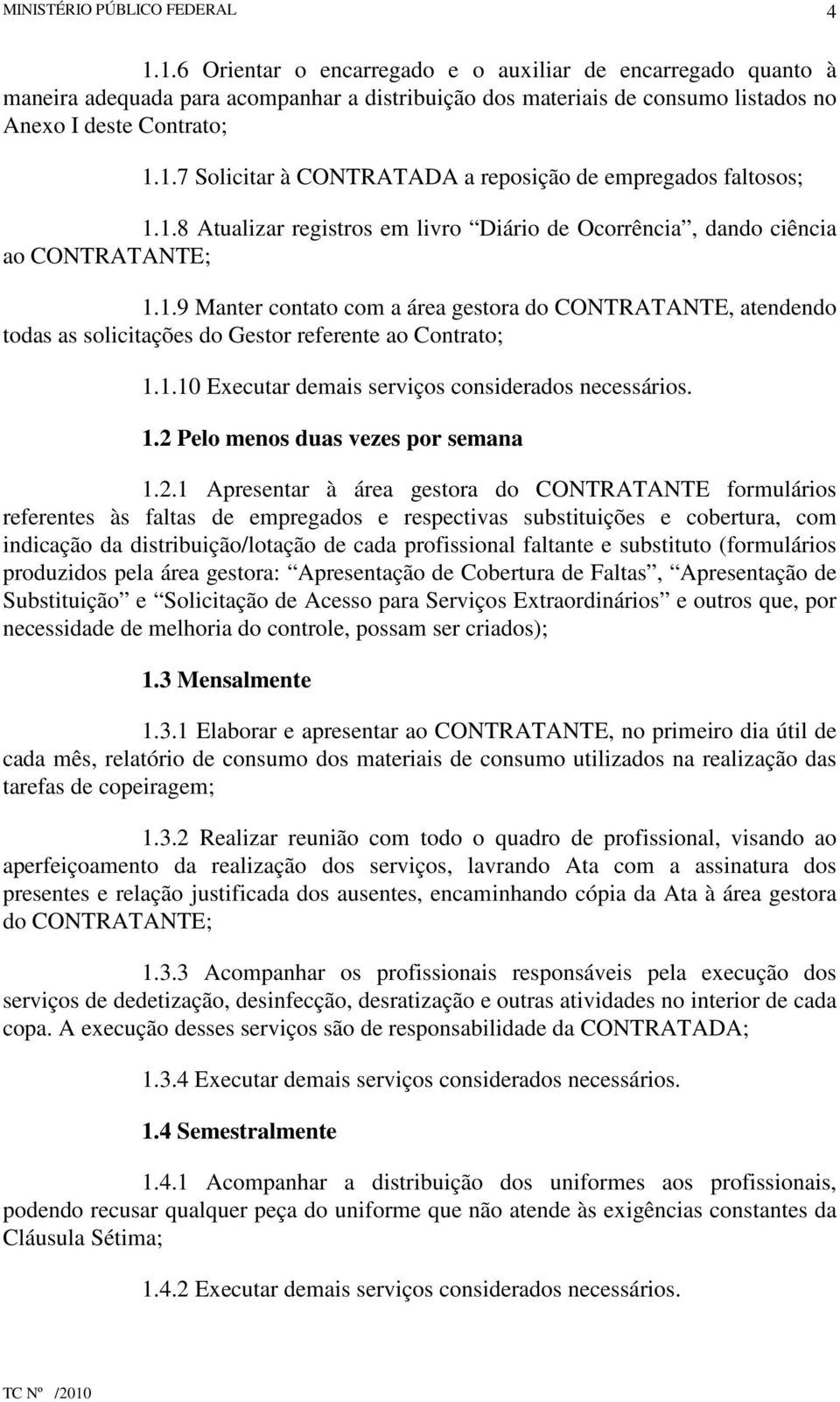 1.10 Executar demais serviços considerados necessários. 1.2 