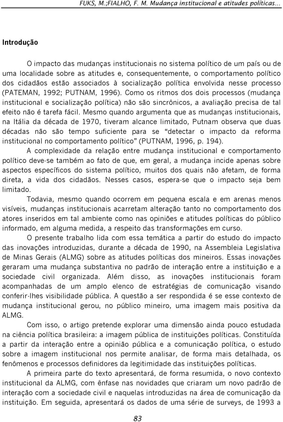 socialização política envolvida nesse processo (PATEMAN, 1992; PUTNAM, 1996).