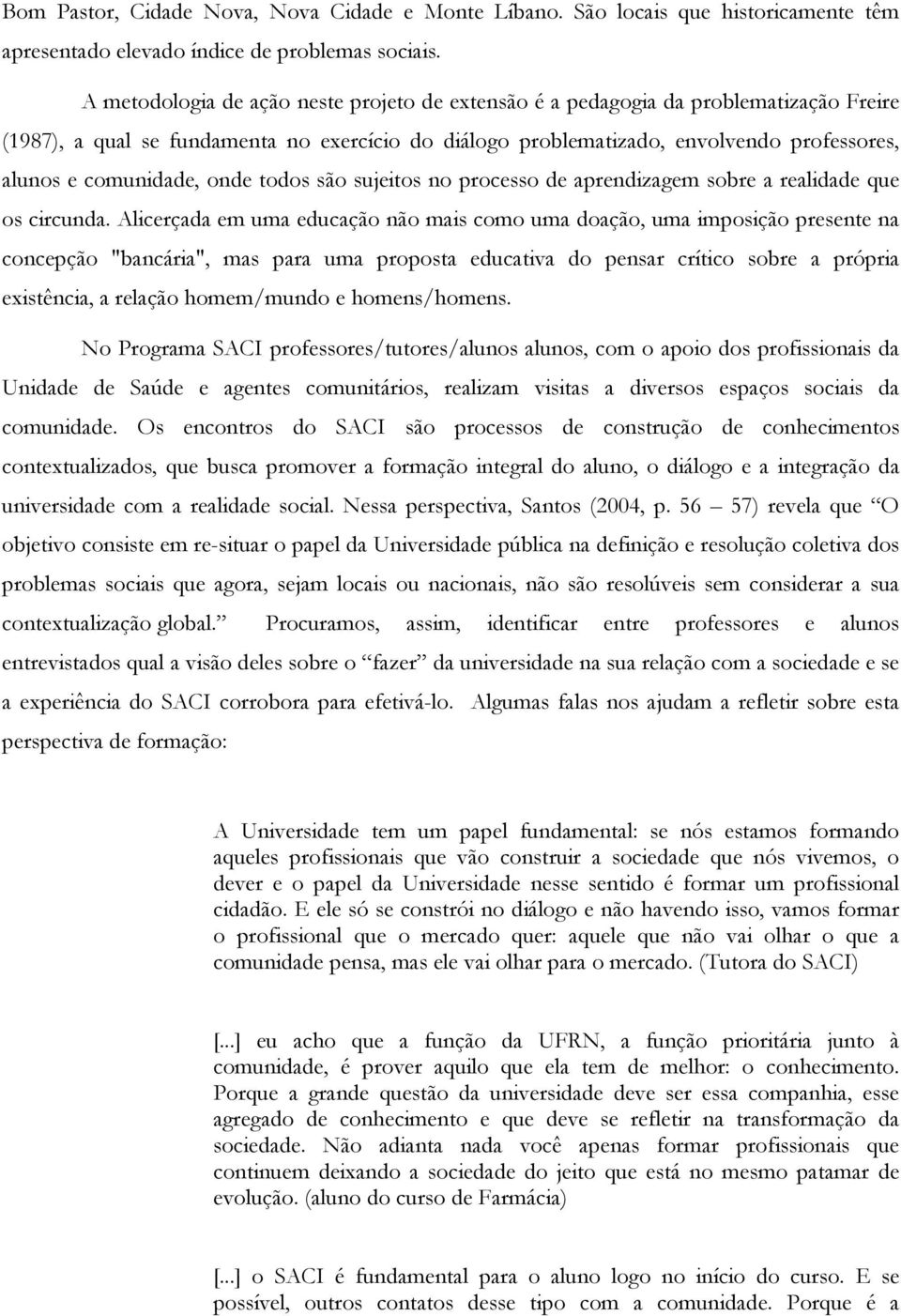 prcess de aprendizagem sbre a realidade que s circunda.