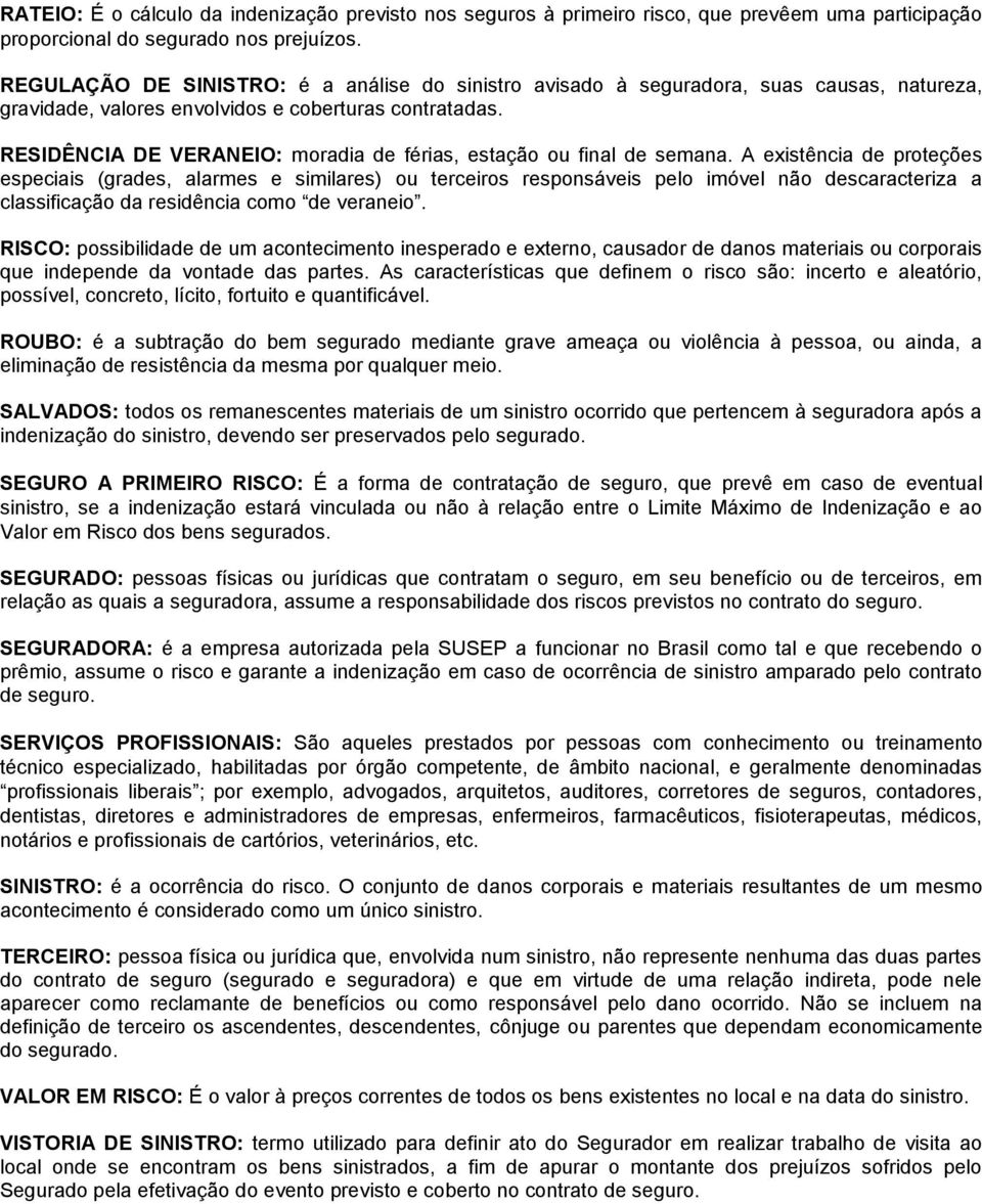 RESIDÊNCIA DE VERANEIO: moradia de férias, estação ou final de semana.