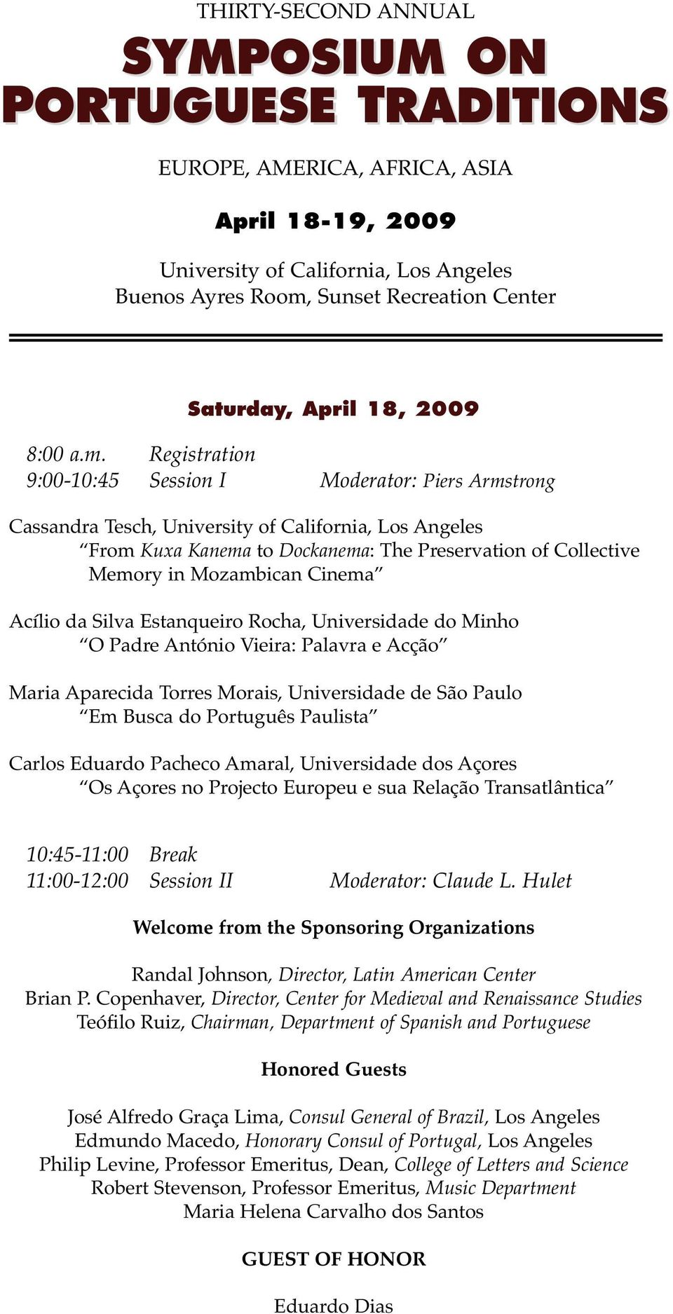 Registration 9:00-10:45 Session I Moderator: Piers Armstrong Cassandra Tesch, University of California, Los Angeles From Kuxa Kanema to Dockanema: The Preservation of Collective Memory in Mozambican