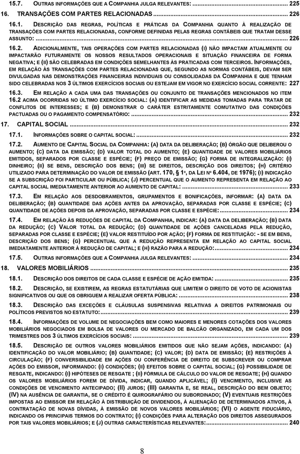 (II) SÃO CELEBRADAS EM CONDIÇÕES SEMELHANTES ÀS PRATICADAS COM TERCEIROS.