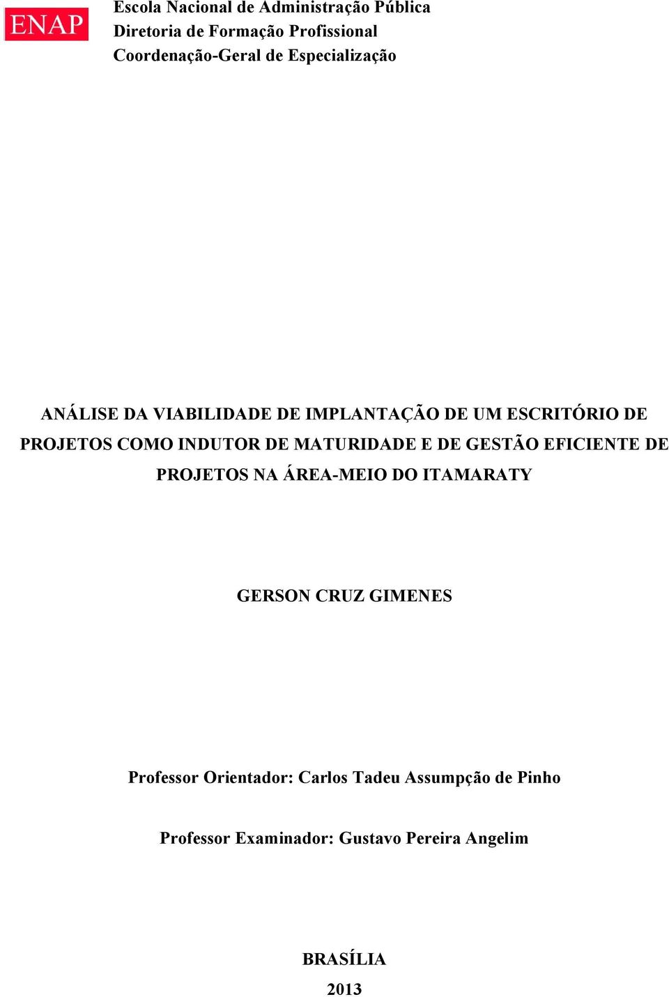 MATURIDADE E DE GESTÃO EFICIENTE DE PROJETOS NA ÁREA-MEIO DO ITAMARATY GERSON CRUZ GIMENES