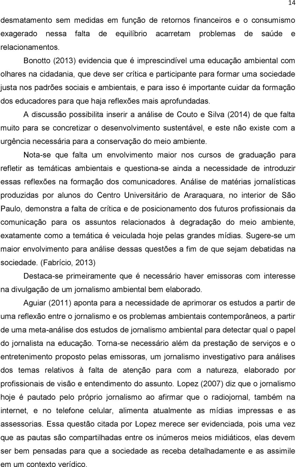 para isso é importante cuidar da formação dos educadores para que haja refleões mais aprofundadas.