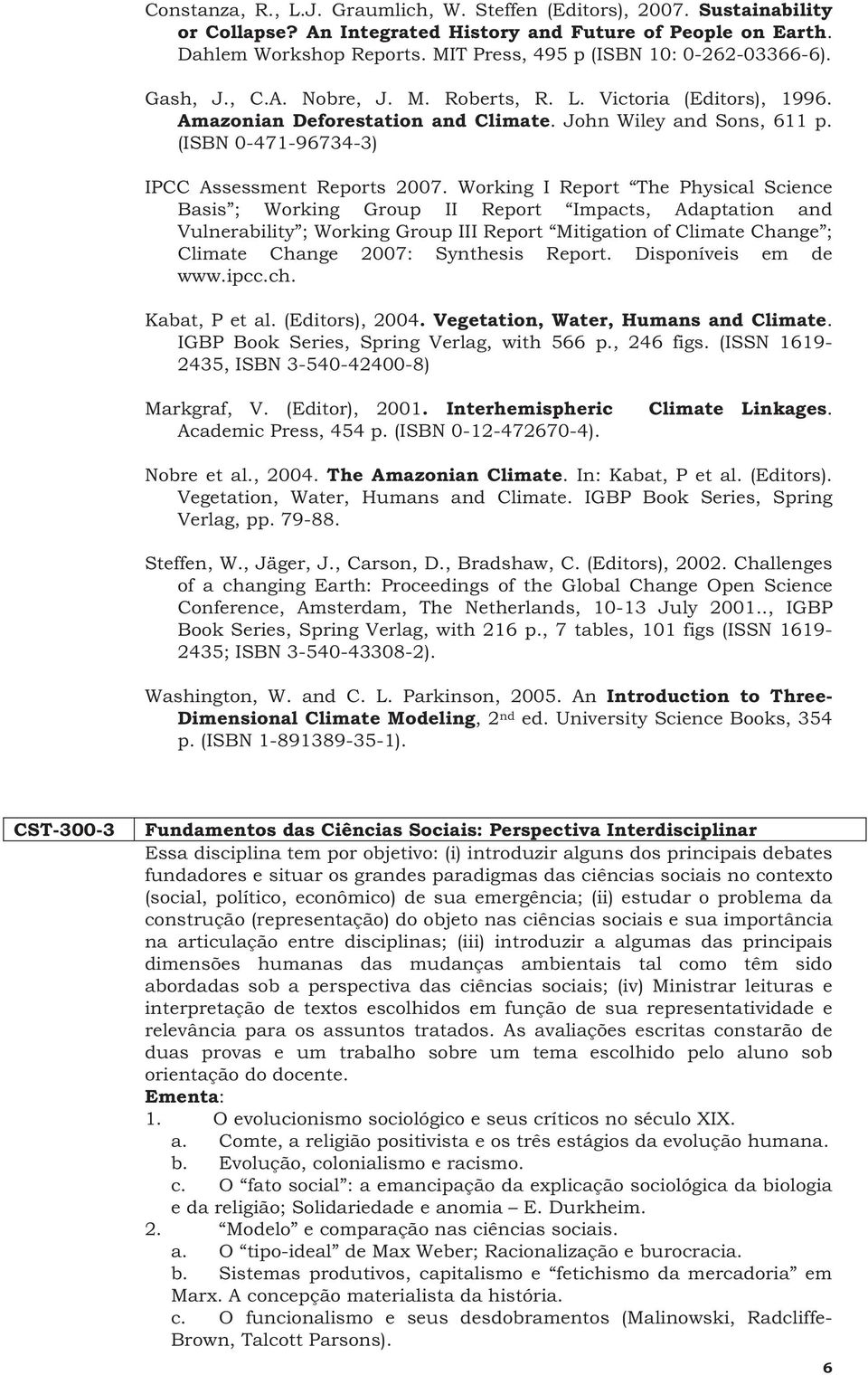 (ISBN 0-471-96734-3) IPCC Assessment Reports 2007.