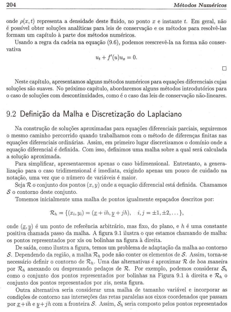 6), podemos reescreve-ia na forma nao conservativa Neste capitulo, apresentamos alguns metodos numericos para equac;6es diferenciais cujas soluc;6es sag suaves.