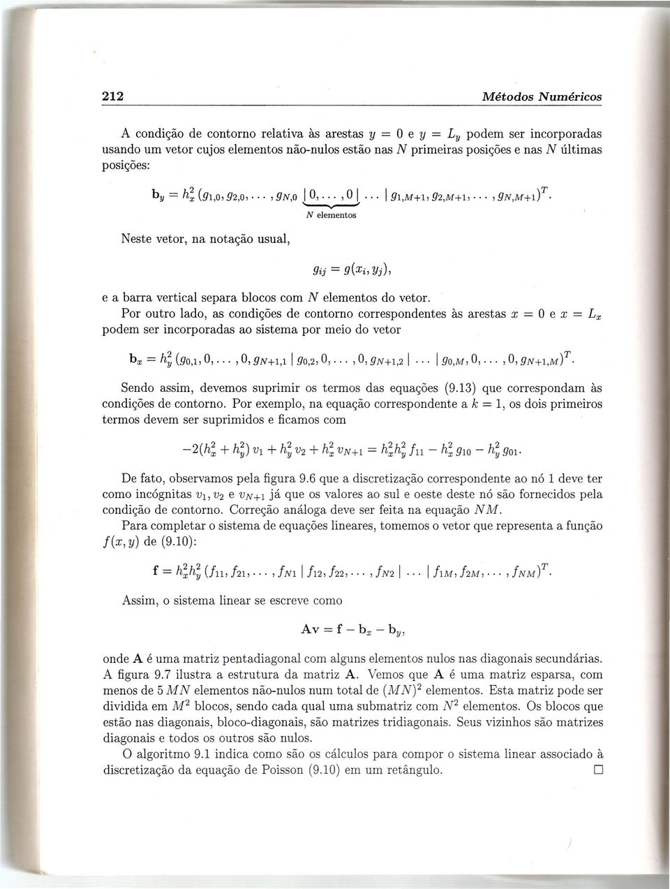 Por outro lado, as condi<;6es de contorno correspondentes as arestas x = 0 e x = Lx podem ser incorporadas ao sistema por meio do vetor bx = h; (ga,i,o,...,0,gn+i,1 I ga,2,0,...,0,gn+i,21... I ga,m,o,.