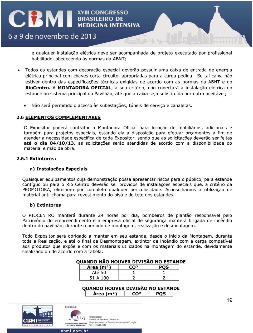 Se tal caixa não estiver dentro das especificações técnicas exigidas de acordo com as normas da ABNT e do RioCentro.