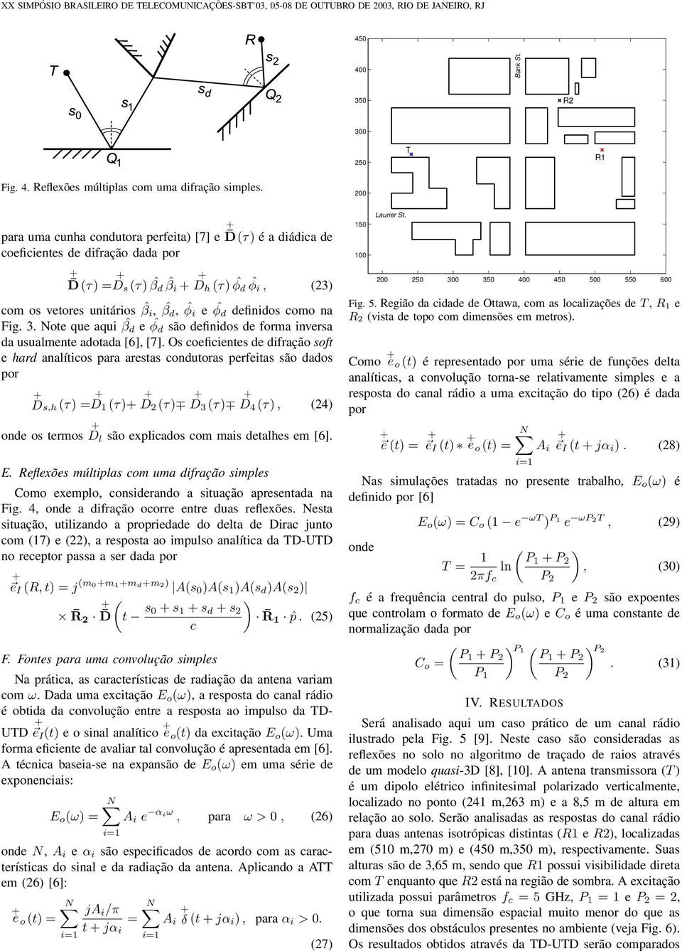 2 2 3 3 4 4 6 om os vetores unitários ˆβ i, ˆβd, ˆφi e ˆφ d definidos omo na Fig. 3. Note que aqui ˆβd e ˆφ d são definidos de forma inversa da usualmente adotada [6], [7].