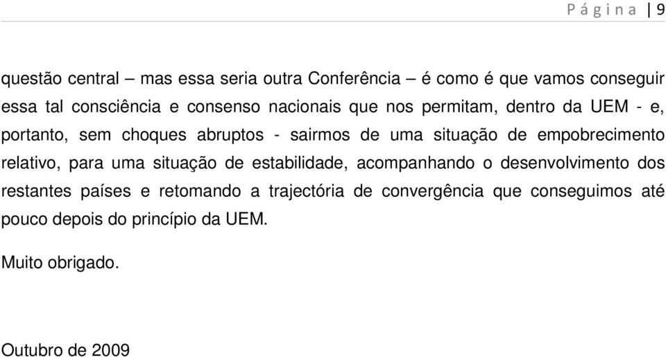 empobrecimento relativo, para uma situação de estabilidade, acompanhando o desenvolvimento dos restantes países e