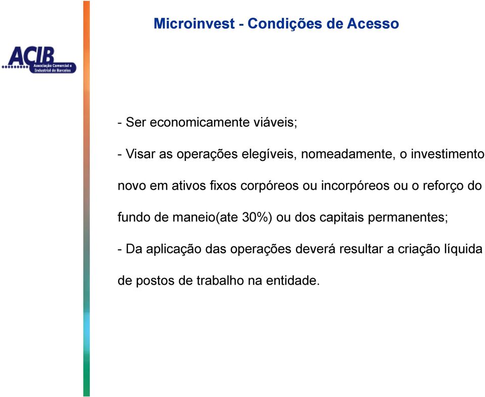 incorpóreos ou o reforço do fundo de maneio(ate 30%) ou dos capitais permanentes; -