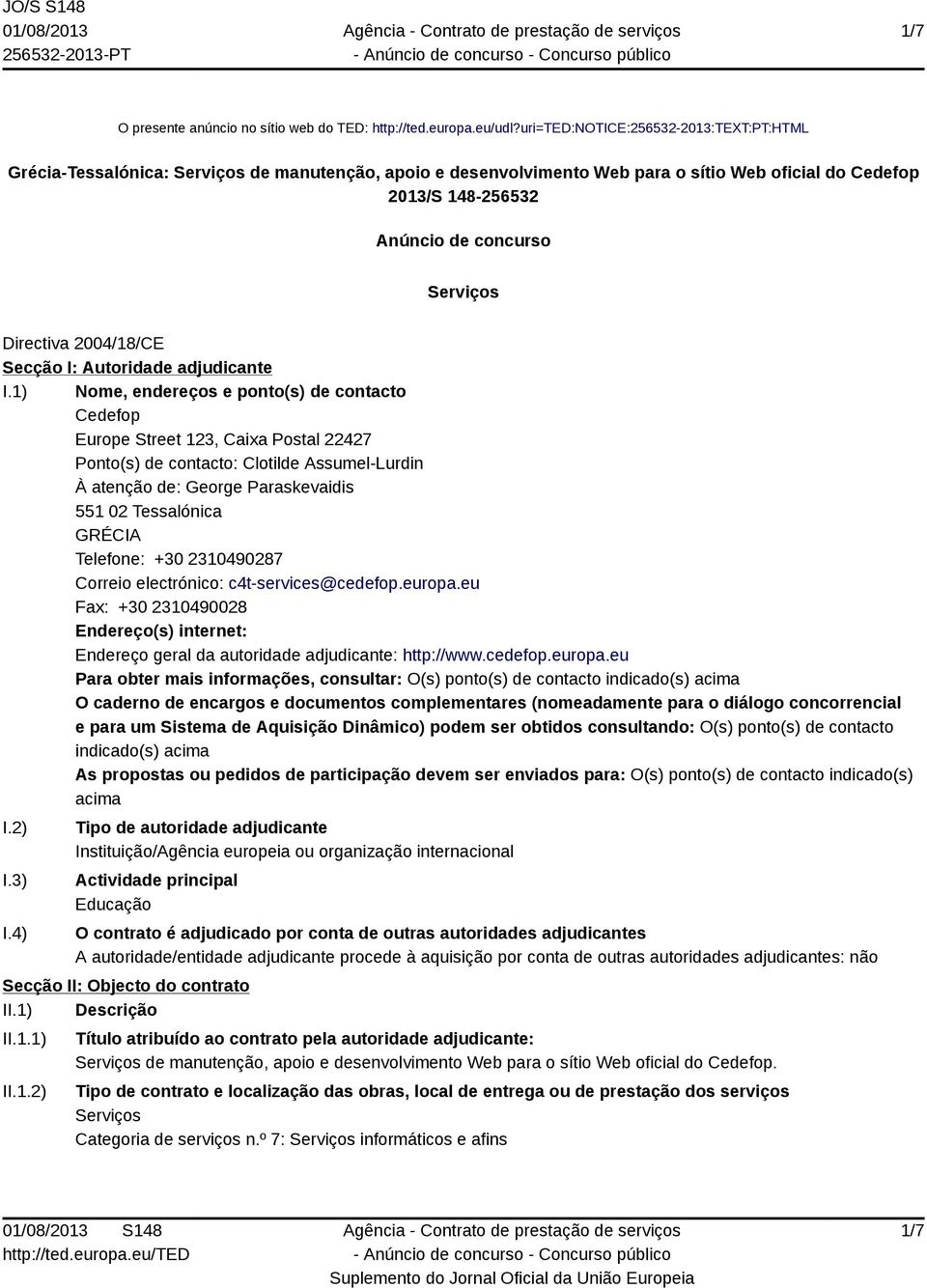 Directiva 2004/18/CE Secção I: Autoridade adjudicante I.