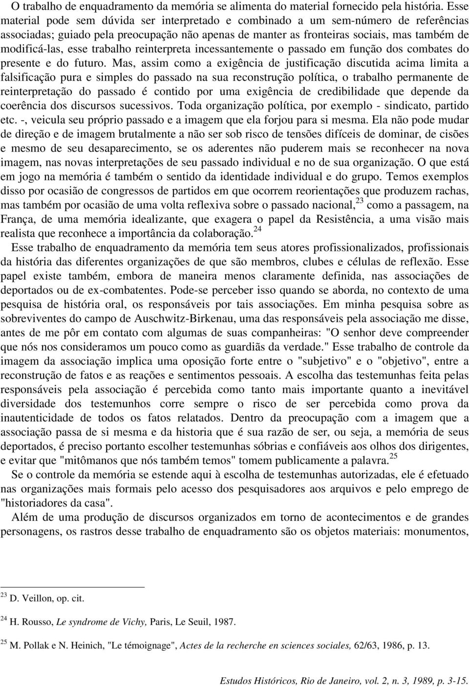 esse trabalho reinterpreta incessantemente o passado em função dos combates do presente e do futuro.