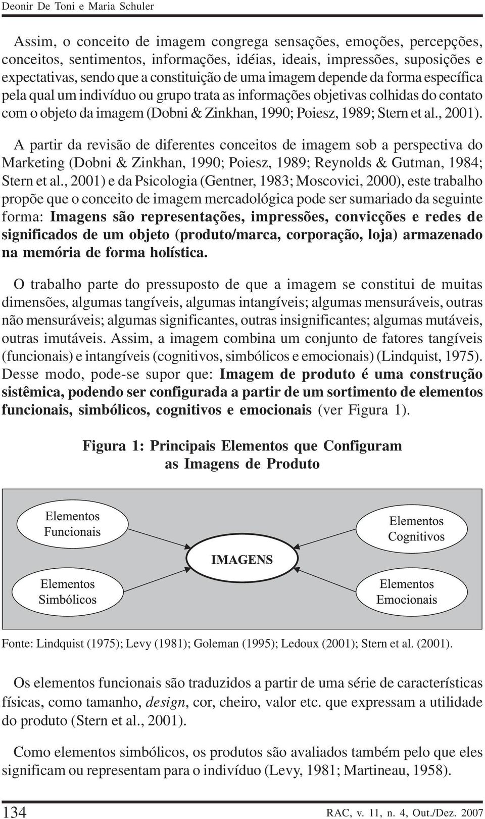 1989; Stern et al., 2001). A partir da revisão de diferentes conceitos de imagem sob a perspectiva do Marketing (Dobni & Zinkhan, 1990; Poiesz, 1989; Reynolds & Gutman, 1984; Stern et al.