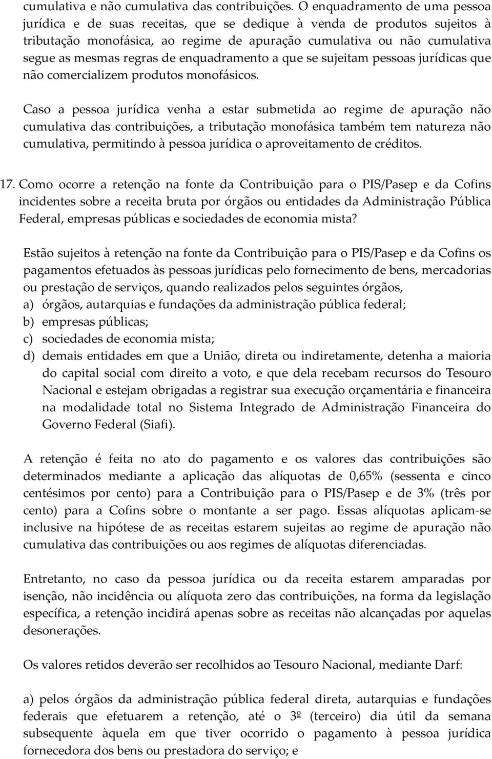 regras de enquadramento a que se sujeitam pessoas jurídicas que não comercializem produtos monofásicos.