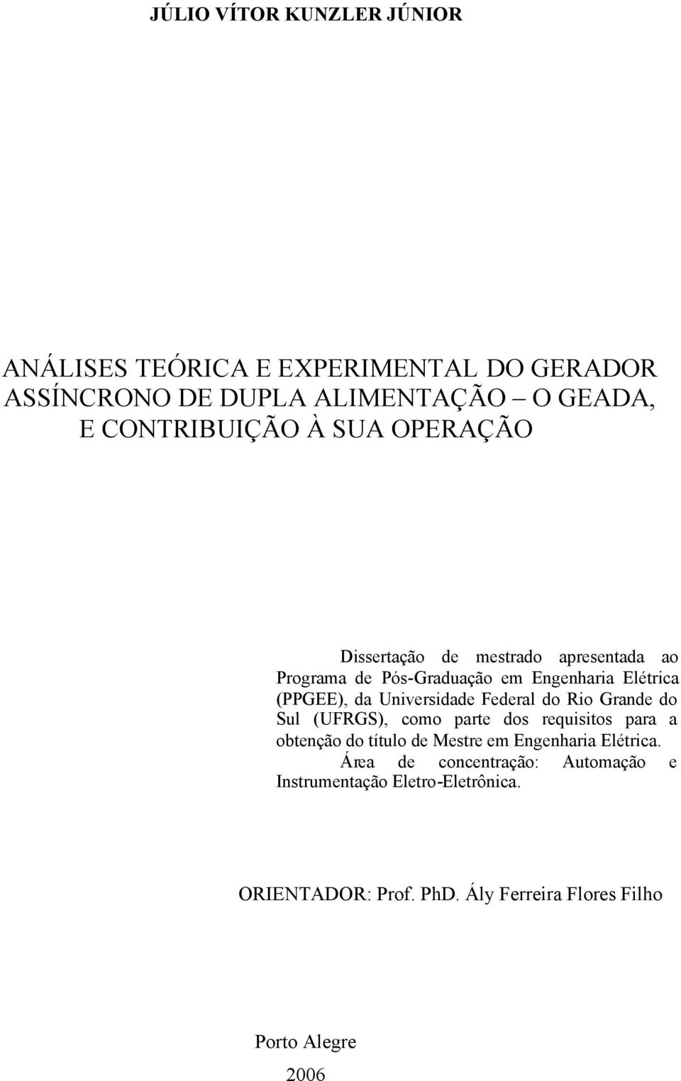 Univeridade Federal do Rio Grande do Sul (UFRGS), como parte do requiito para a obtenção do título de Metre em Engenharia