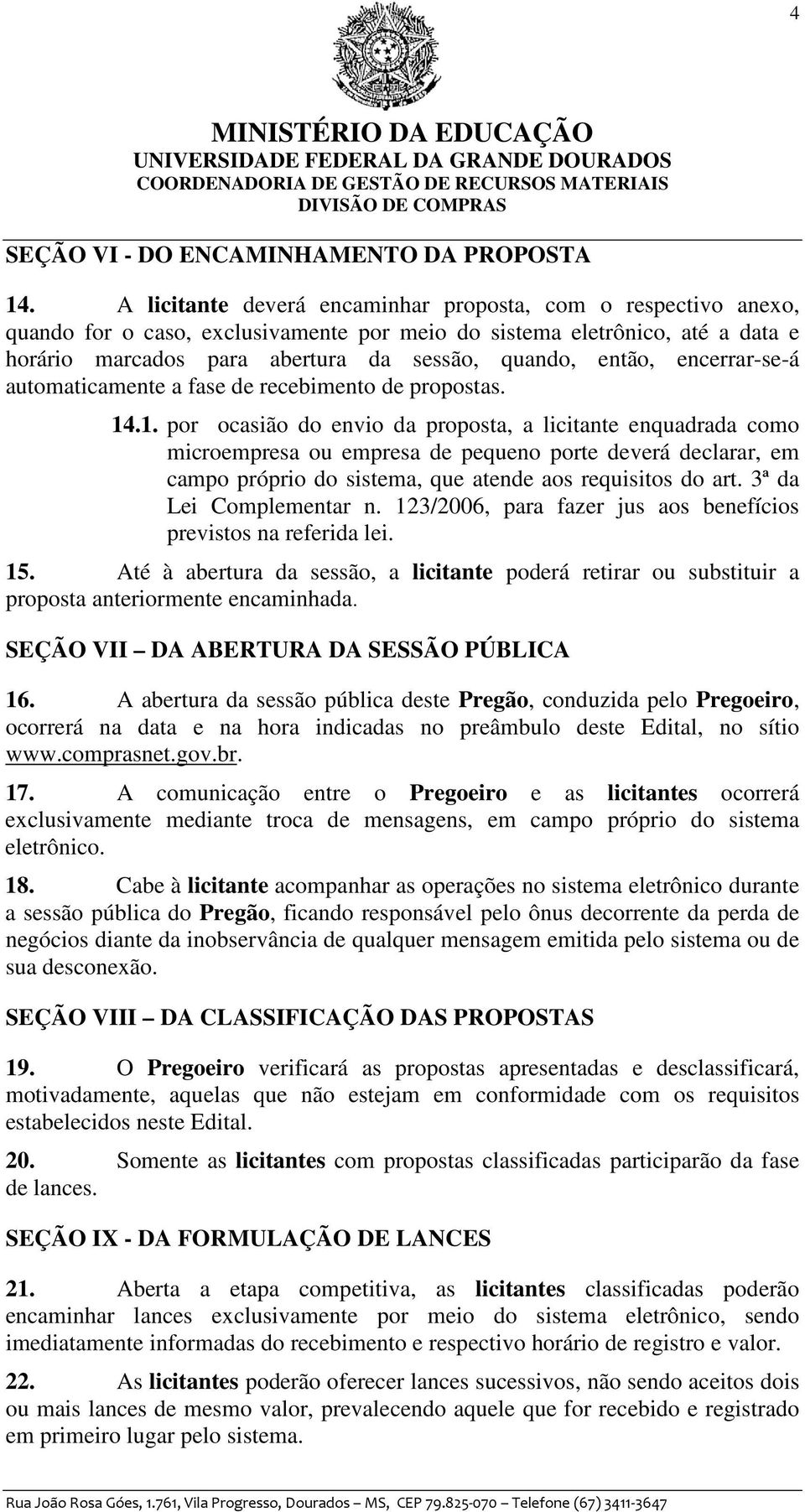 encerrar-se-á automaticamente a fase de recebimento de propostas. 14