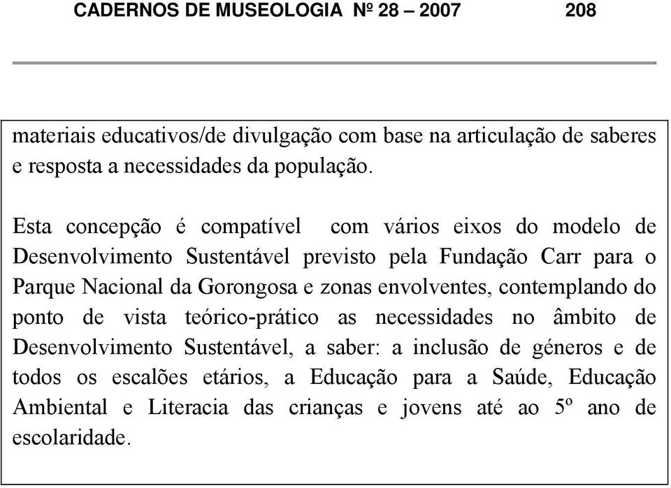 Gorongosa e zonas envolventes, contemplando do ponto de vista teórico-prático as necessidades no âmbito de Desenvolvimento Sustentável, a saber: a