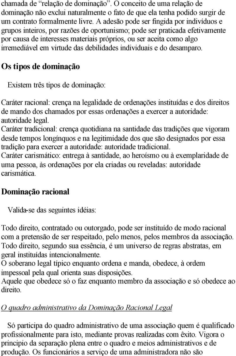 em virtude das debilidades individuais e do desamparo.