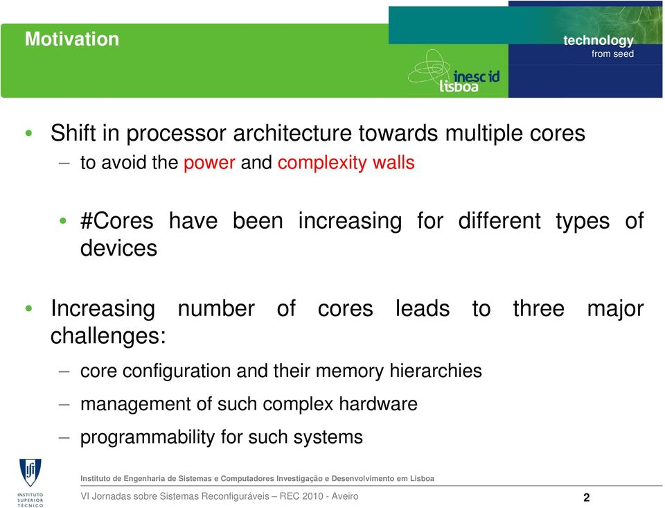 three major challenges: core configuration and their memory hierarchies management of such complex