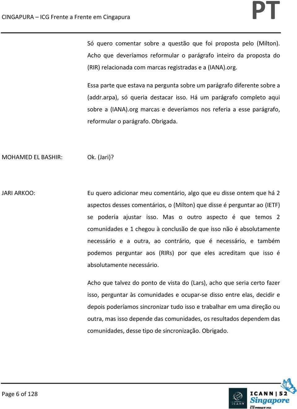 org marcas e deveríamos nos referia a esse parágrafo, reformular o parágrafo. Obrigada. Ok. (Jari)?