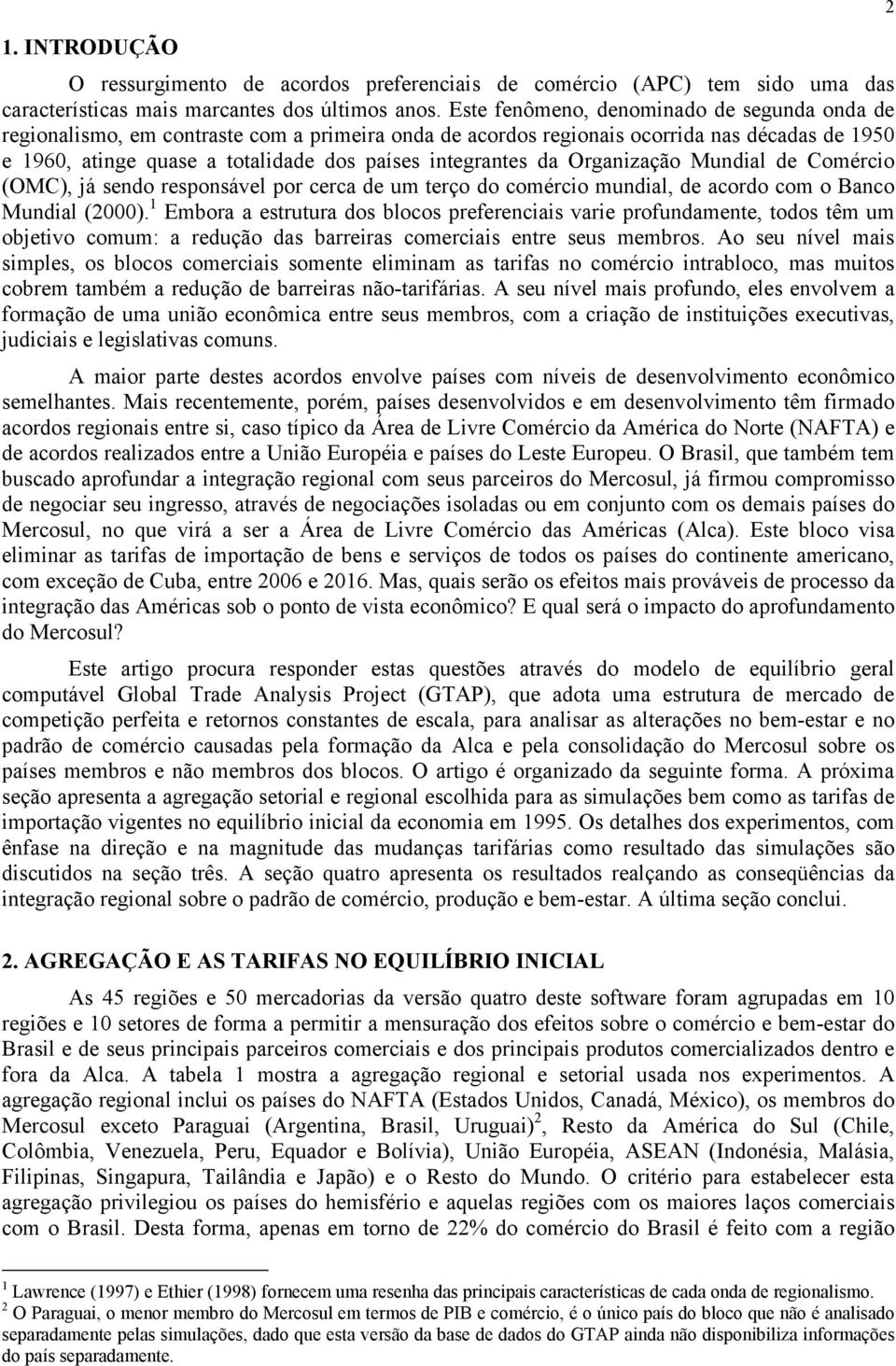 da Organização Mundial de Comércio (OMC), já sendo responsável por cerca de um terço do comércio mundial, de acordo com o Banco Mundial (2000).