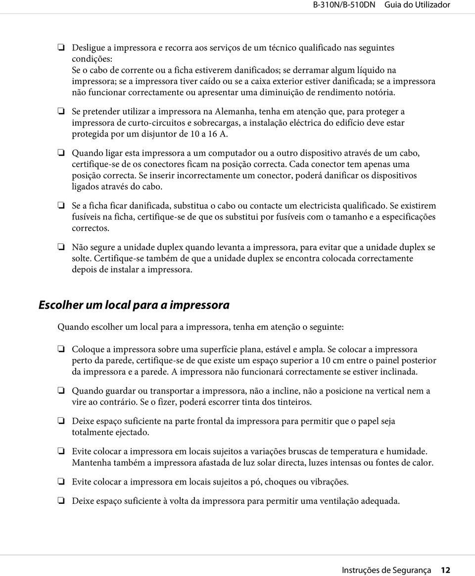 Se pretender utilizar a impressora na Alemanha, tenha em atenção que, para proteger a impressora de curto-circuitos e sobrecargas, a instalação eléctrica do edifício deve estar protegida por um