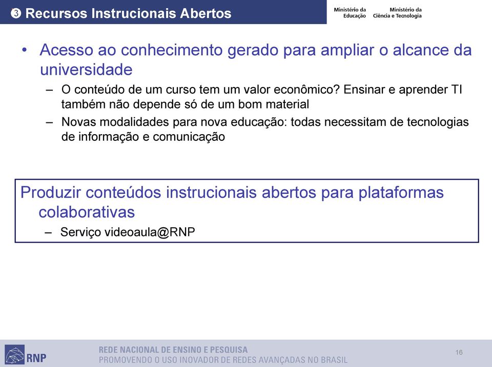 Ensinar e aprender TI também não depende só de um bom material Novas modalidades para nova educação: