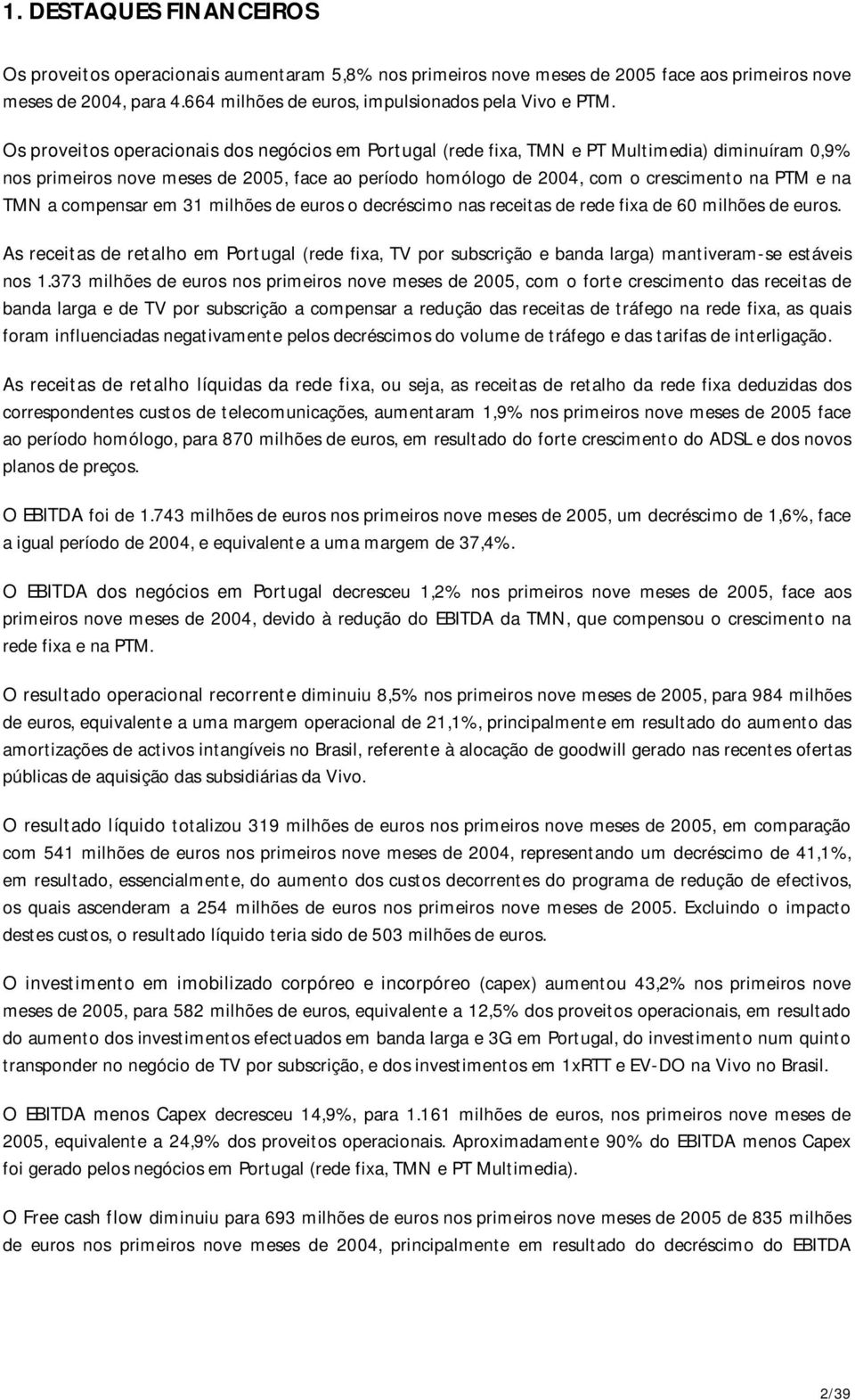 TMN a compensar em 31 milhões de euros o decréscimo nas receitas de rede fixa de 60 milhões de euros.