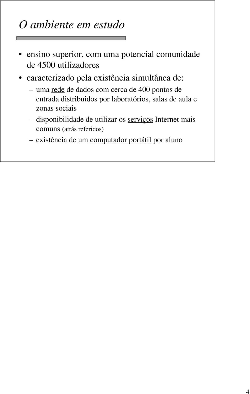 entrada distribuidos por laboratórios, salas de aula e zonas sociais disponibilidade de