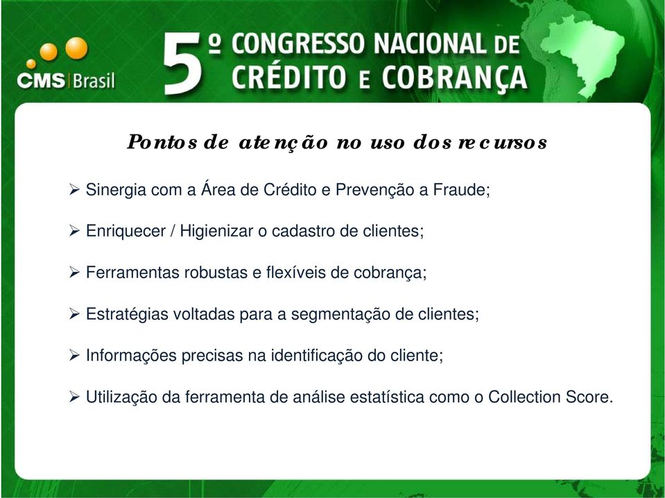 de cobrança; Estratégias voltadas para a segmentação de clientes; Informações precisas na