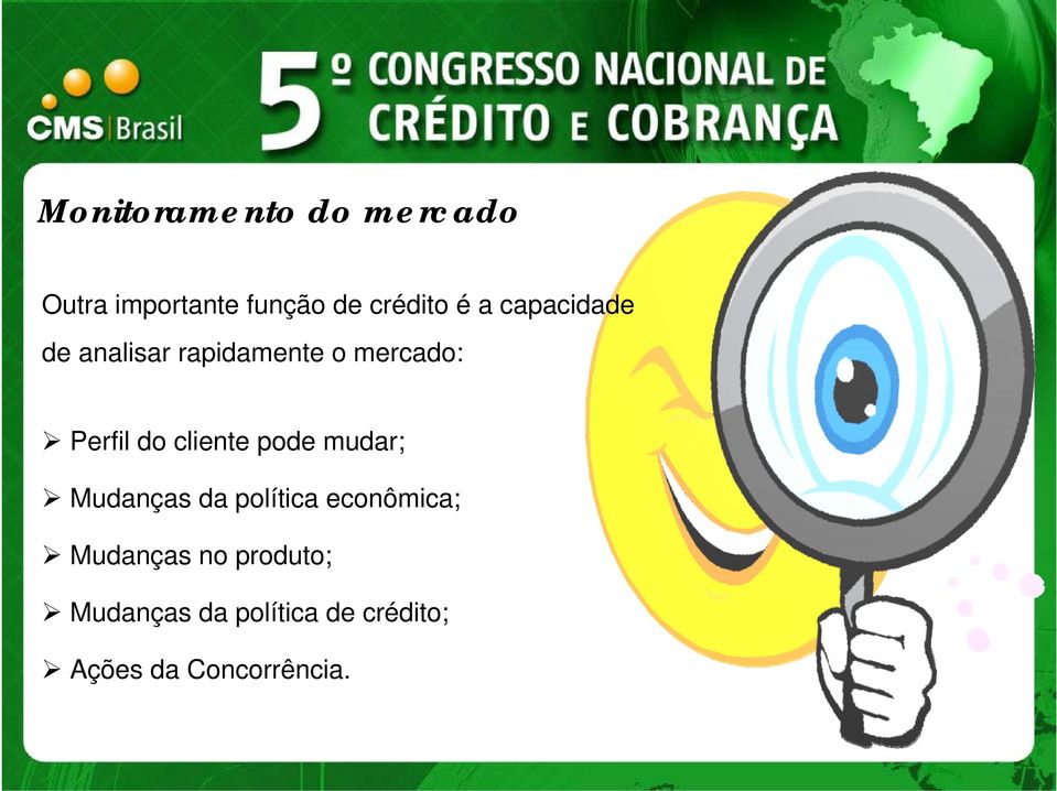 cliente pode mudar; Mudanças da política econômica; Mudanças