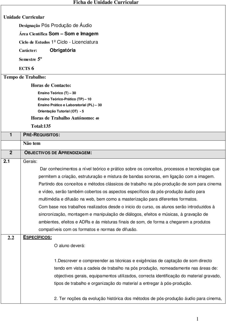 1 PRÉ-REQUISITOS: Não tem 2 OBJECTIVOS DE APRENDIZAGEM: 2.