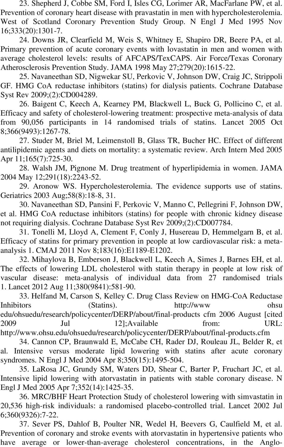 Primary prevention of acute coronary events with lovastatin in men and women with average cholesterol levels: results of AFCAPS/TexCAPS. Air Force/Texas Coronary Atherosclerosis Prevention Study.