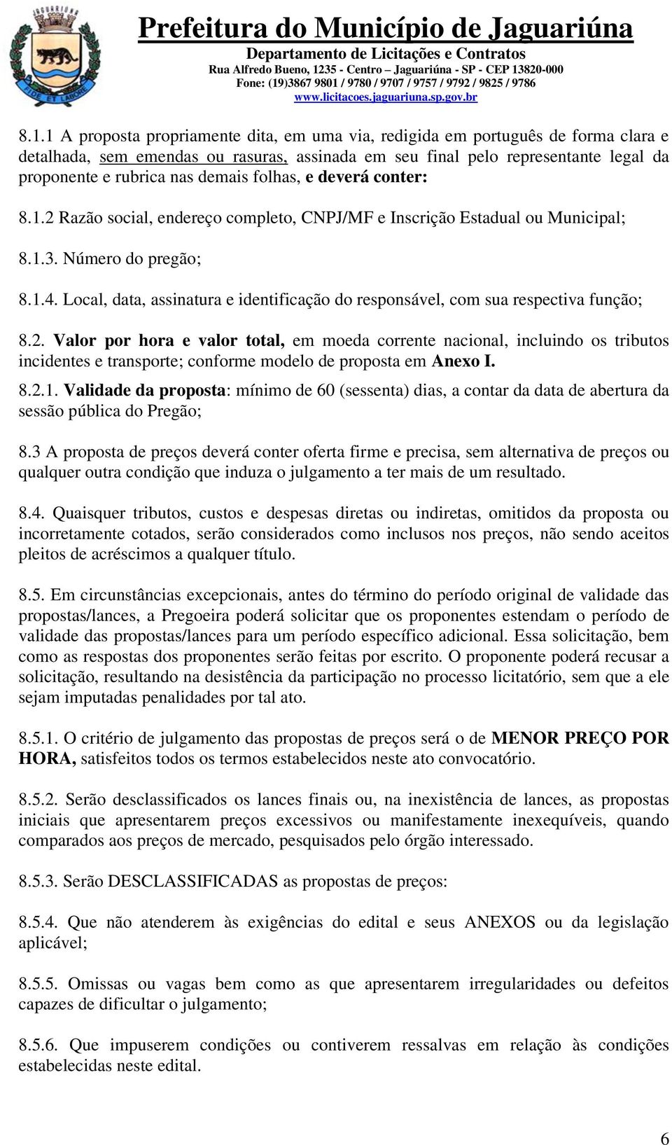 Local, data, assinatura e identificação do responsável, com sua respectiva função; 8.2.