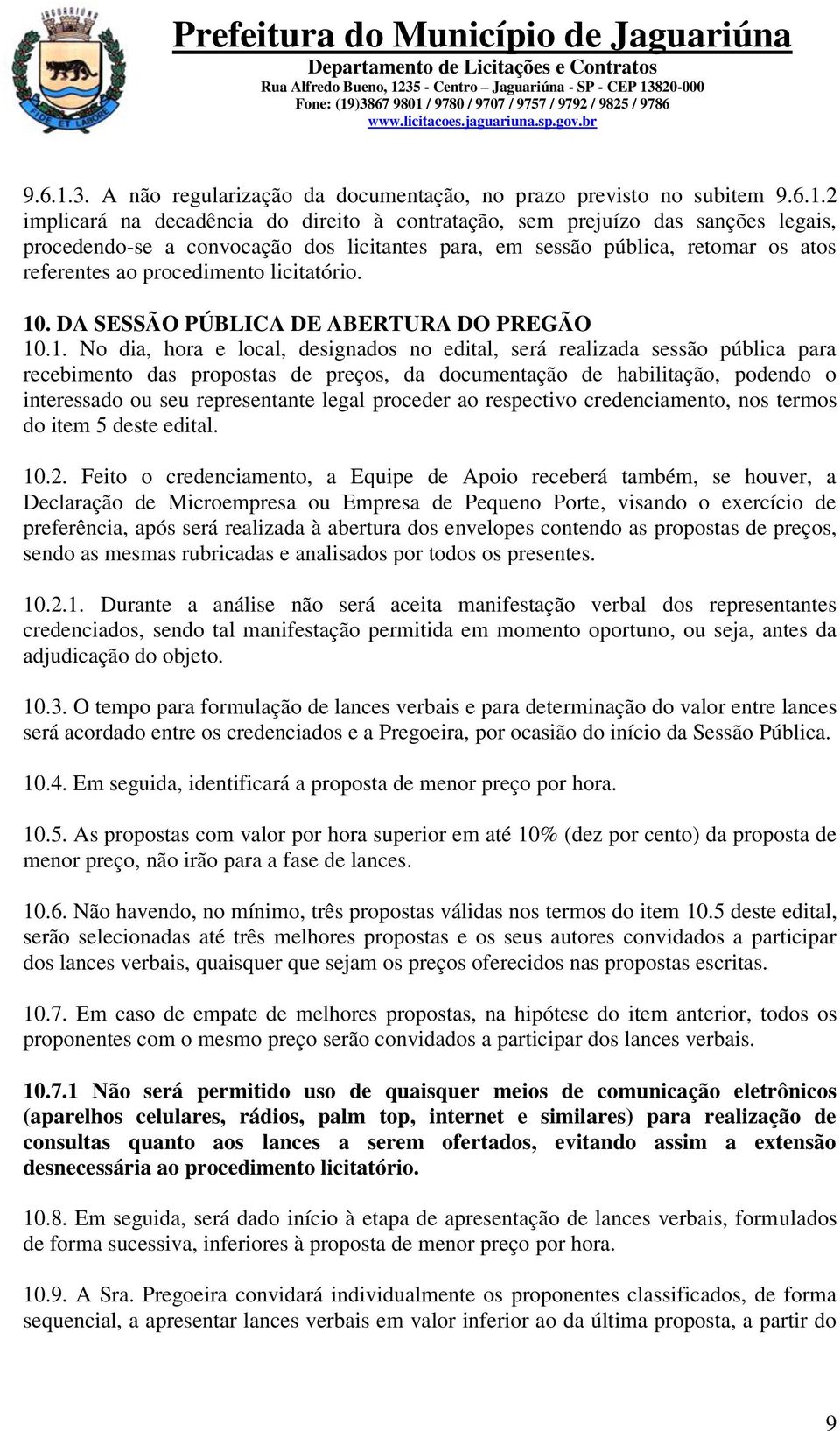 para, em sessão pública, retomar os atos referentes ao procedimento licitatório. 10