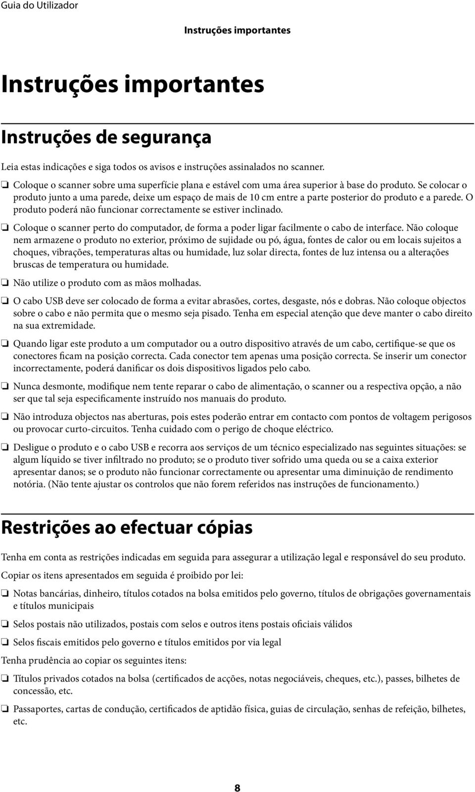 Se colocar o produto junto a uma parede, deixe um espaço de mais de 10 cm entre a parte posterior do produto e a parede. O produto poderá não funcionar correctamente se estiver inclinado.