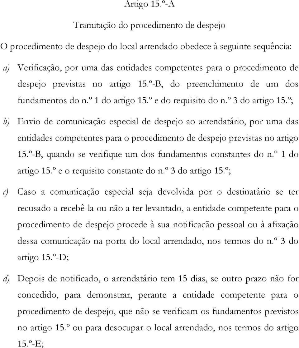 previstas no artigo 15.º-B, do preenchimento de um dos fundamentos do n.º 1 do artigo 15.º e do requisito do n.º 3 do artigo 15.