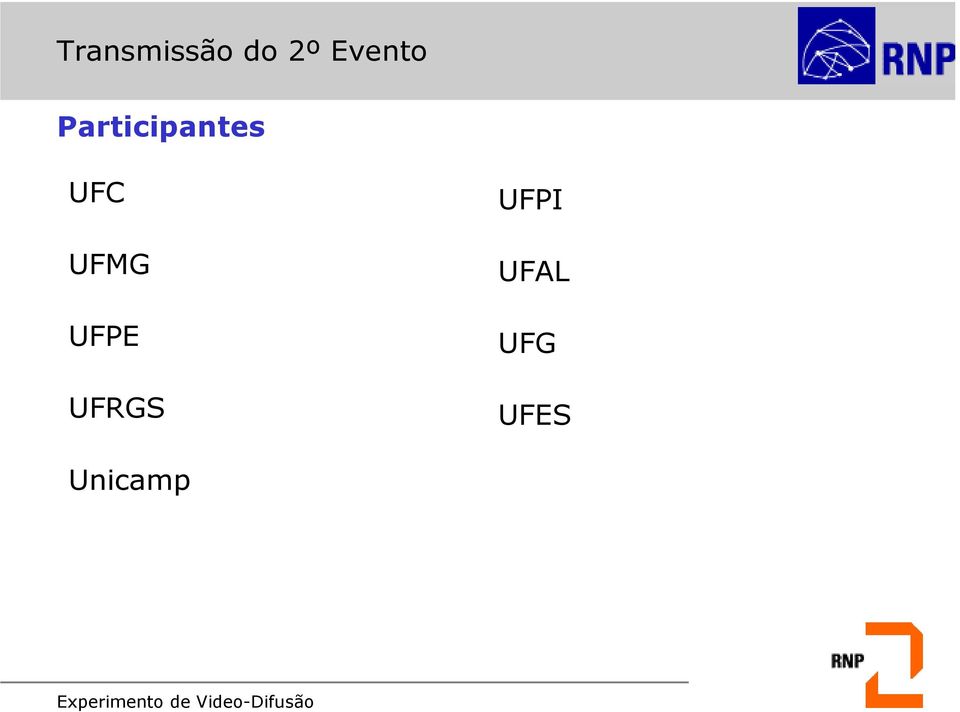 UFC UFMG UFPE UFRGS