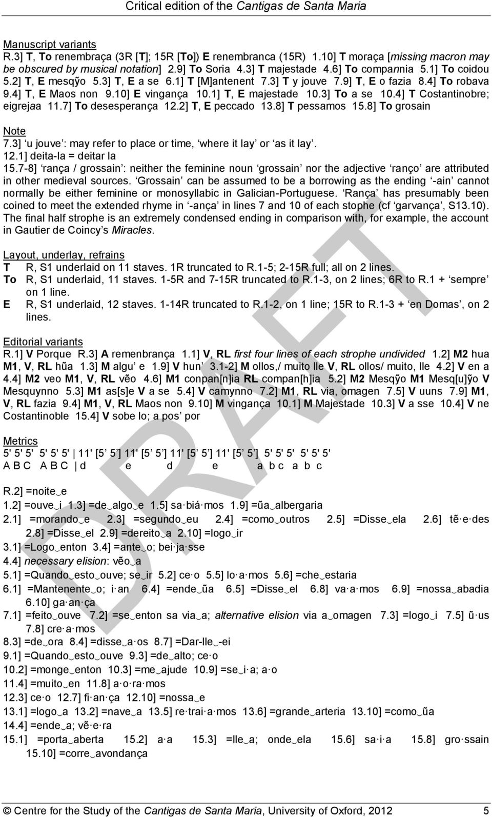 4] T Costantinobre; eigrejaa 11.7] To desesperança 12.2] T, E peccado 13.8] T pessamos 15.8] To grosain Note 7.3] u jouve : may refer to place or time, where it lay or as it lay. 12.1] deita-la = deitar la 15.