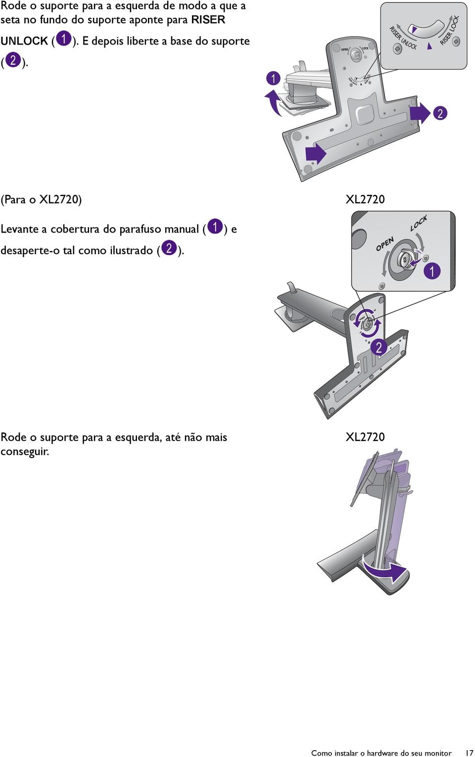 1 2 (Para o XL2720) XL2720 Levante a cobertura do parafuso manual ( desaperte-o tal como