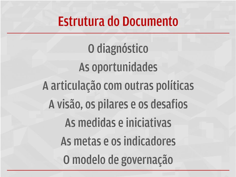 A visão, os pilares e os desafios As medidas e