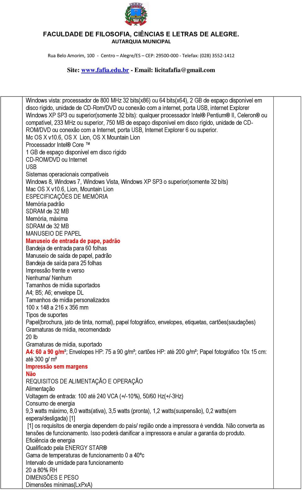 a Internet, porta USB, Internet Explorer 6 ou superior. Mc OS X v10.