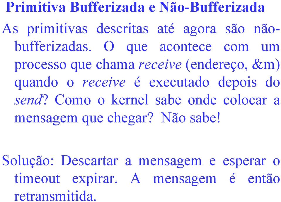 O que acontece com um processo que chama receive (endereço, &m) quando o receive é