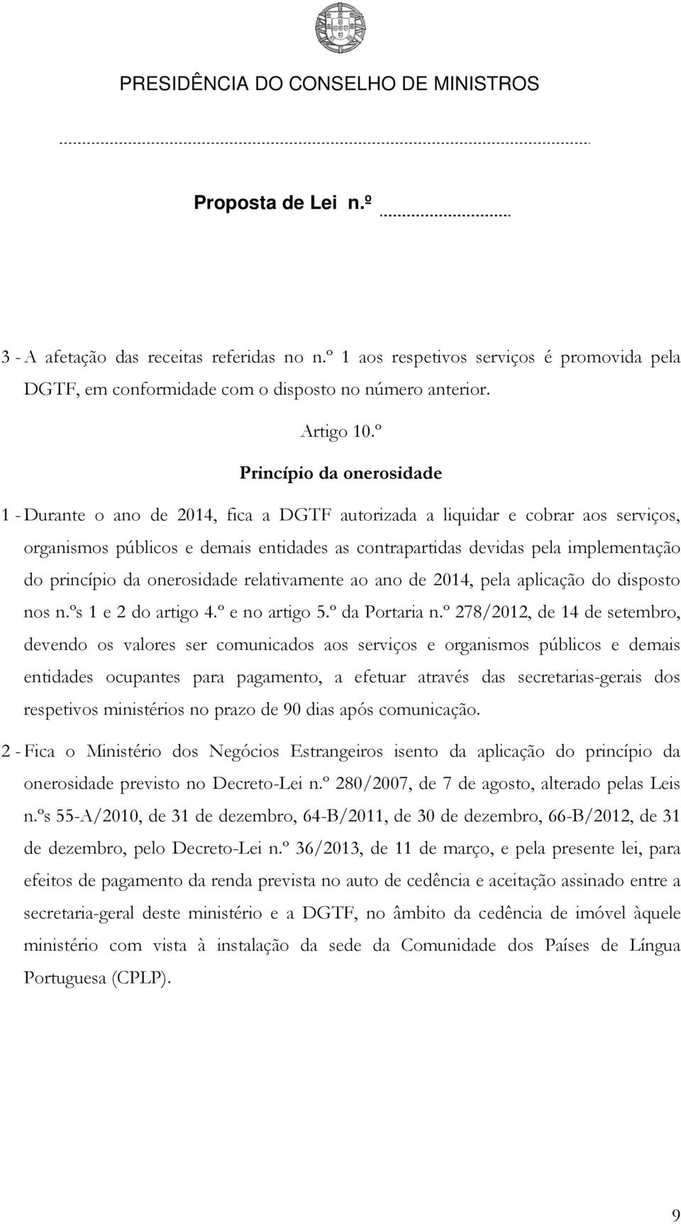 princípio da onerosidade relativamente ao ano de 2014, pela aplicação do disposto nos n.ºs 1 e 2 do artigo 4.º e no artigo 5.º da Portaria n.