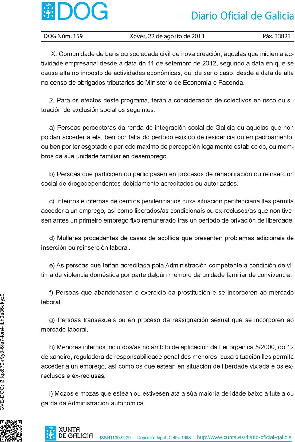 actividades económicas, ou, de ser o caso, desde a data de alta no censo de obrigados tributarios do Ministerio de Economía e Facenda. 2.