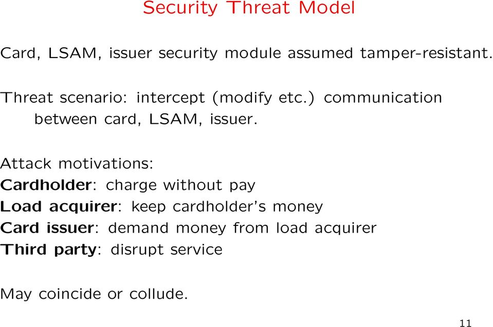 Attack motivations: Cardholder: charge without pay Load acquirer: keep cardholder s money