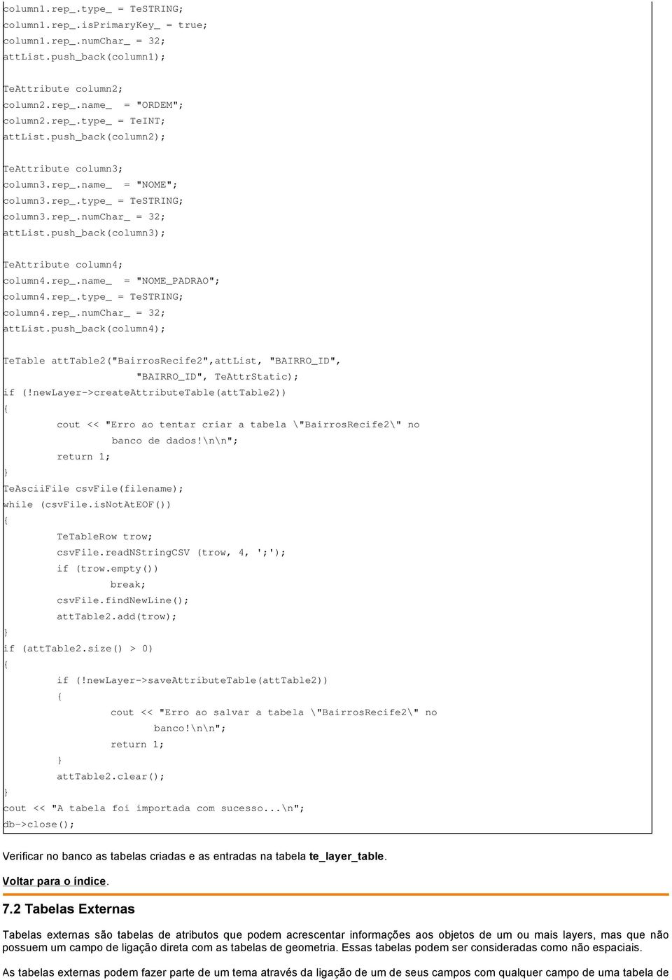 rep_.type_ = TeSTRING; column4.rep_.numchar_ = 32; attlist.push_back(column4); TeTable atttable2("bairrosrecife2",attlist, "BAIRRO_ID", "BAIRRO_ID", TeAttrStatic); if (!