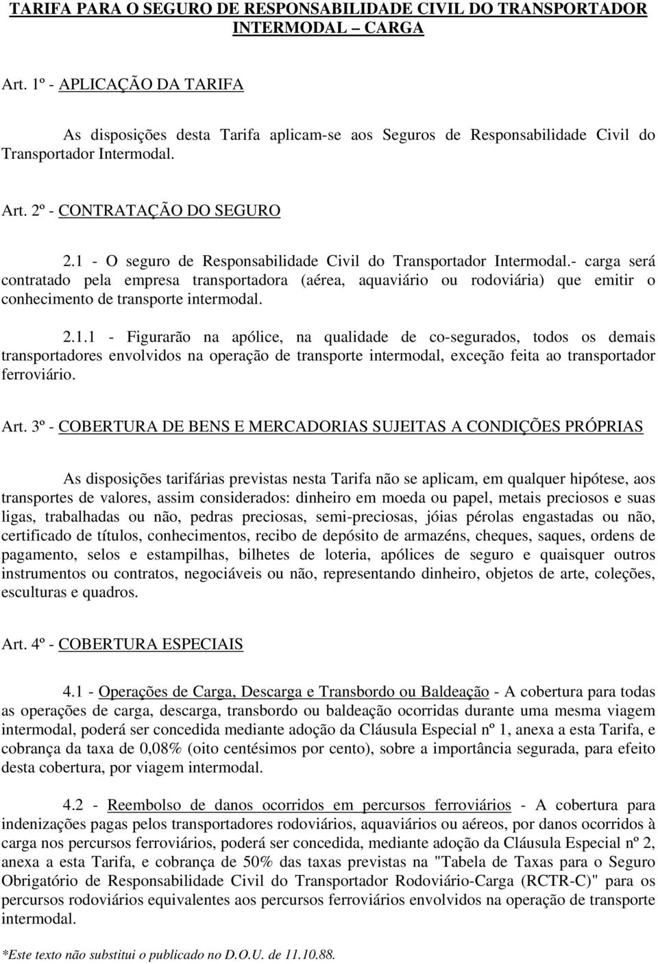 1 - O seguro de Responsabilidade Civil do Transportador Intermodal.