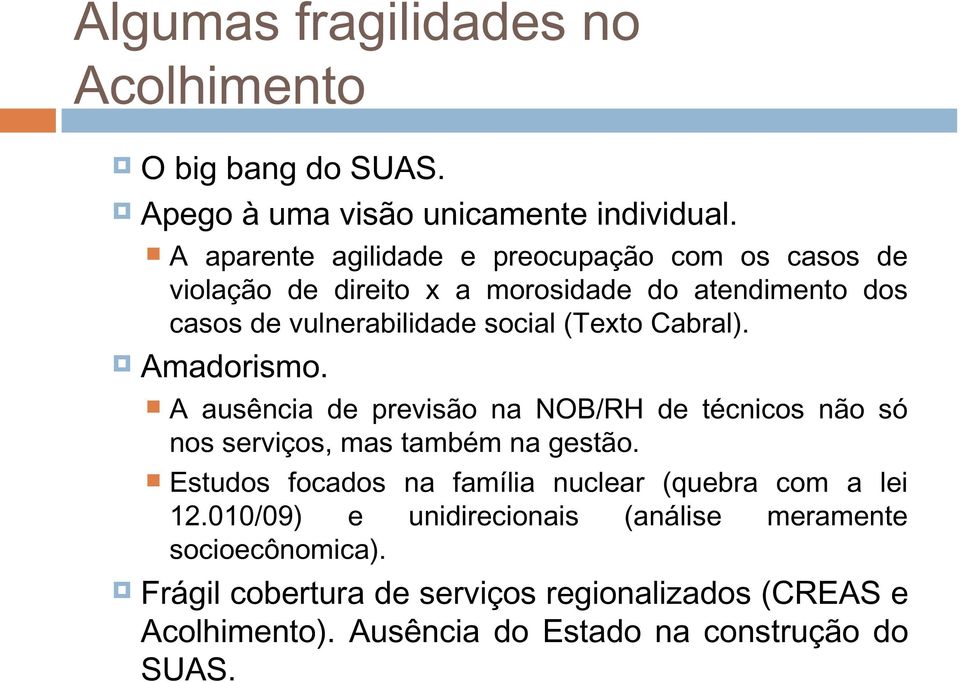 Cabral). Amadorismo. A ausência de previsão na NOB/RH de técnicos não só nos serviços, mas também na gestão.